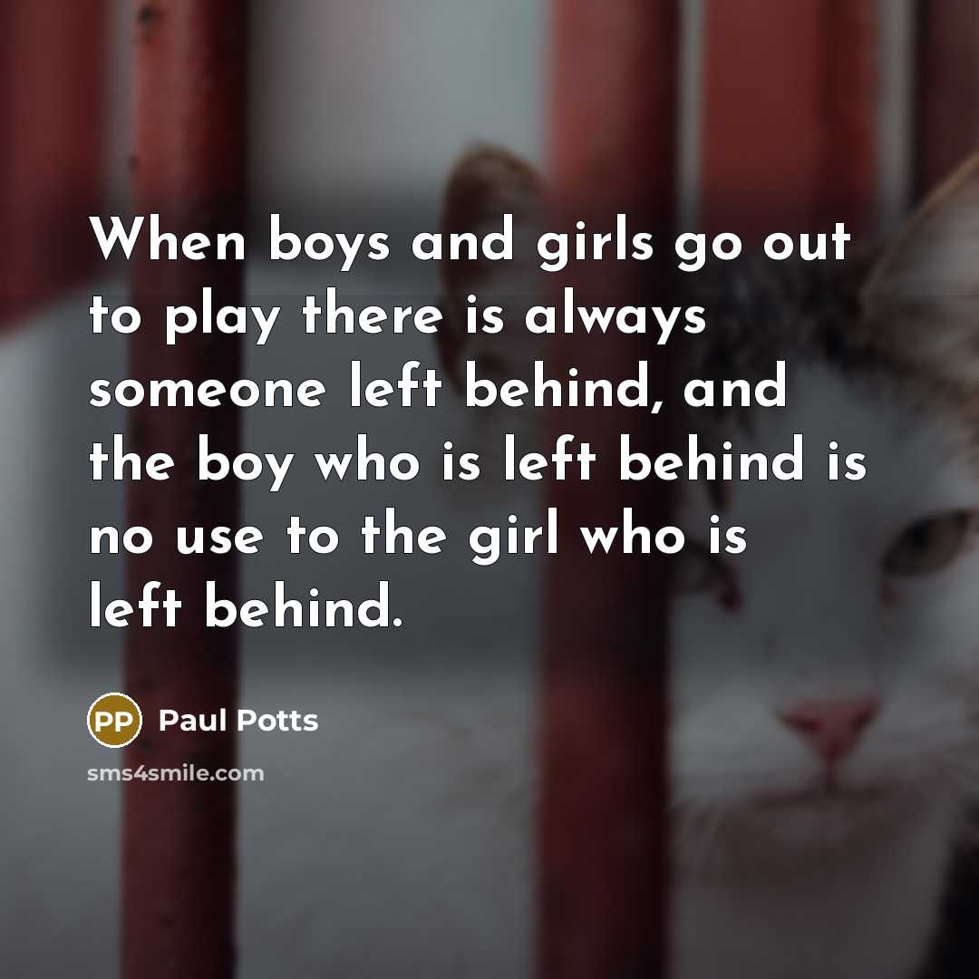“When boys and girls go out to play there is…” quote by Paul Potts