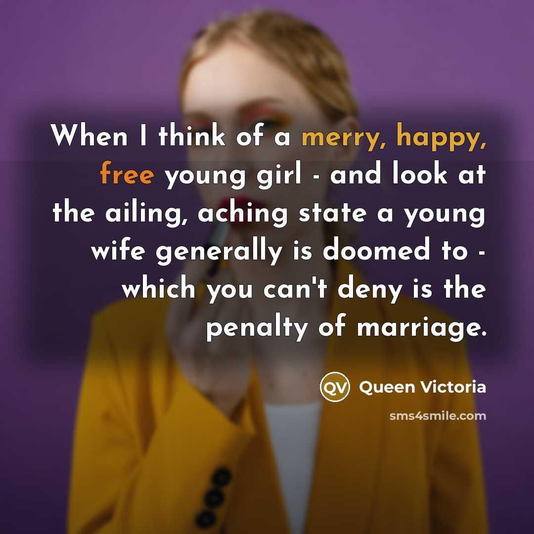 “When I think of a merry, happy, free young girl…” quote by Queen Victoria