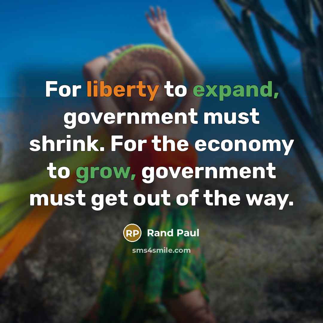 “For liberty to expand, government must shrink. For the economy…” quote by Rand Paul
