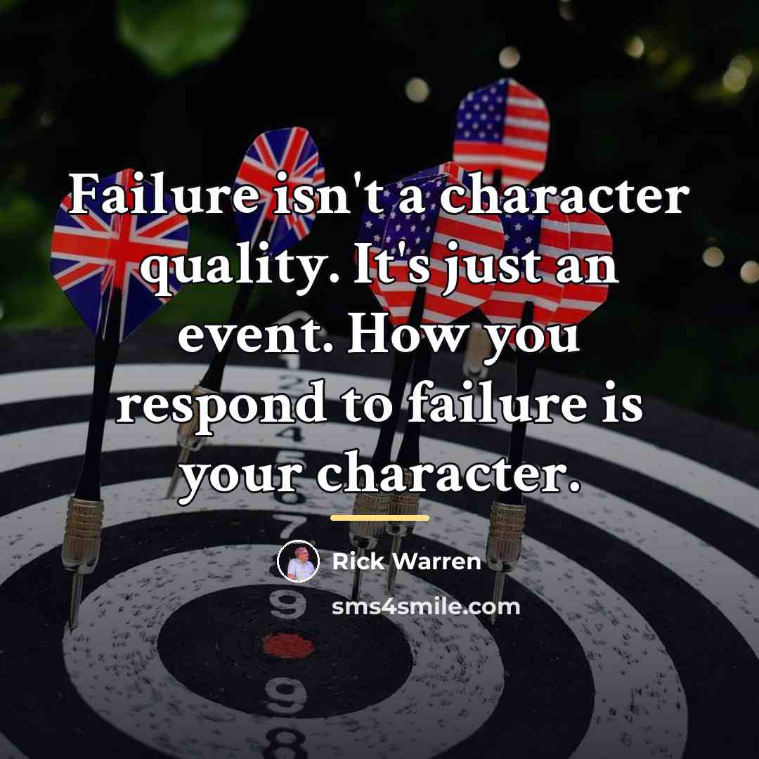 “Failure isn't a character quality. It's just an event. How…” quote by Rick Warren