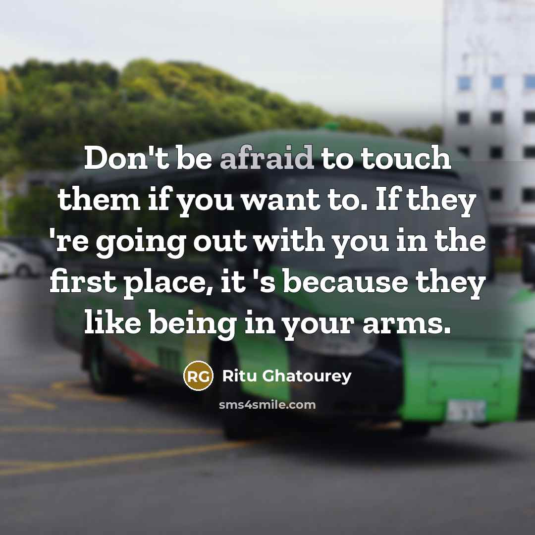 “Don't be afraid to touch them if you want to.…” quote by Ritu Ghatourey