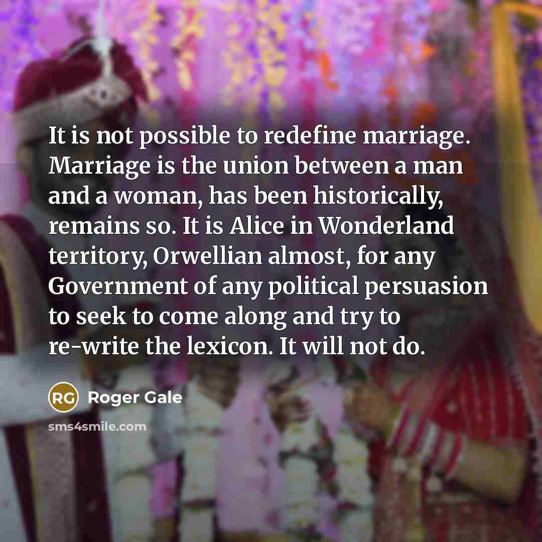 “It is not possible to redefine marriage. Marriage is the…” quote by Roger Gale
