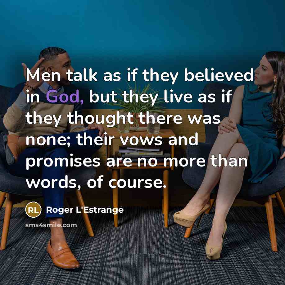 “Men talk as if they believed in God, but they…” quote by Roger L'Estrange
