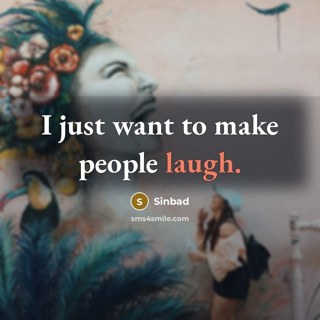 “I just want to make people laugh.…” quote by Sinbad