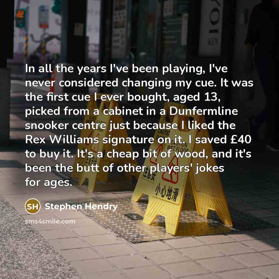 “In all the years I've been playing, I've never considered…” quote by Stephen Hendry
