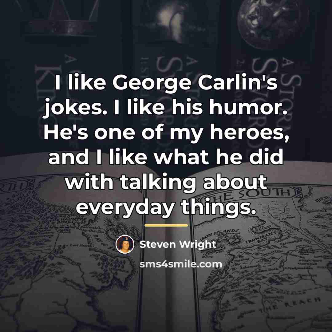 “I like George Carlin's jokes. I like his humor. He's…” quote by Steven Wright