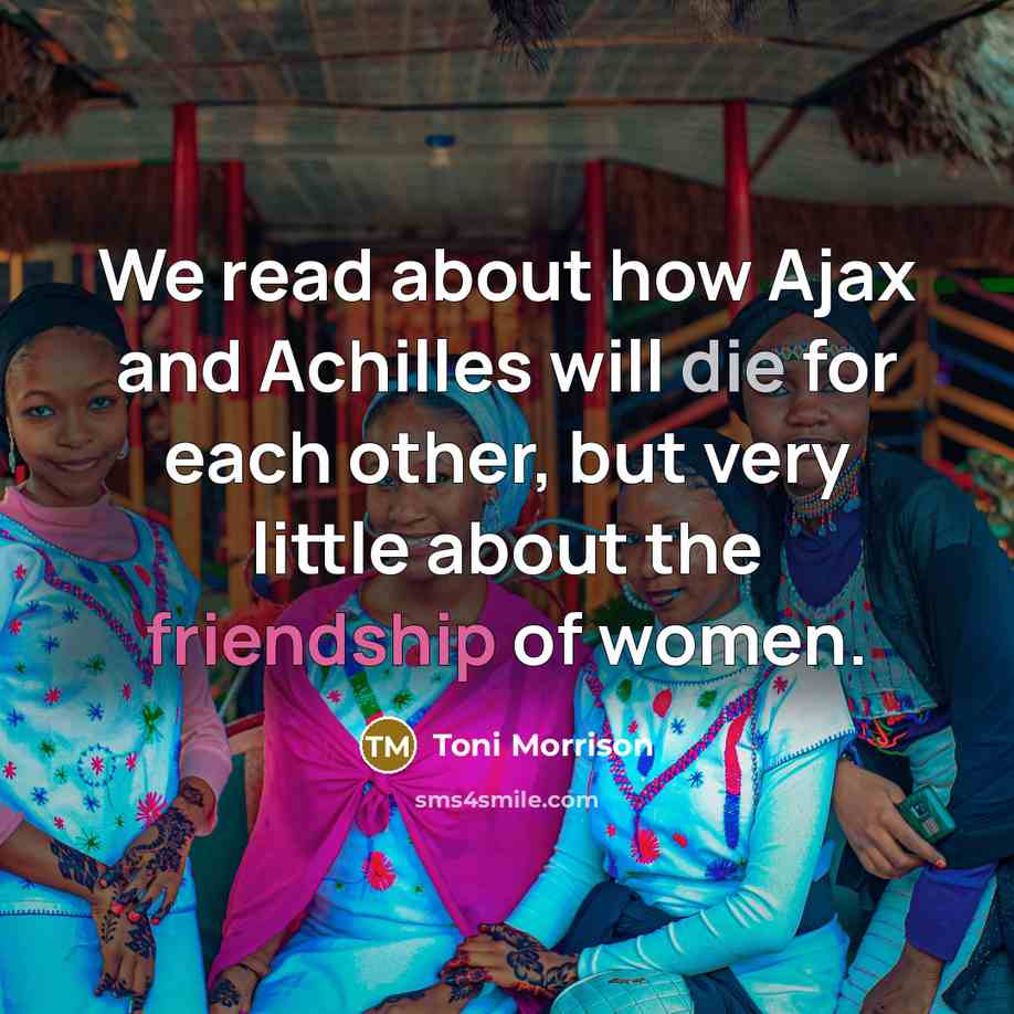 “We read about how Ajax and Achilles will die for…” quote by Toni Morrison