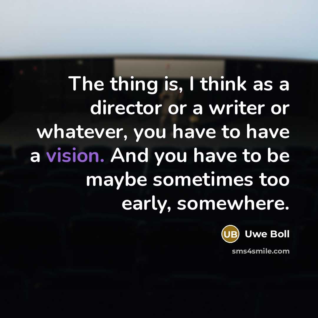 “The thing is, I think as a director or a…” quote by Uwe Boll