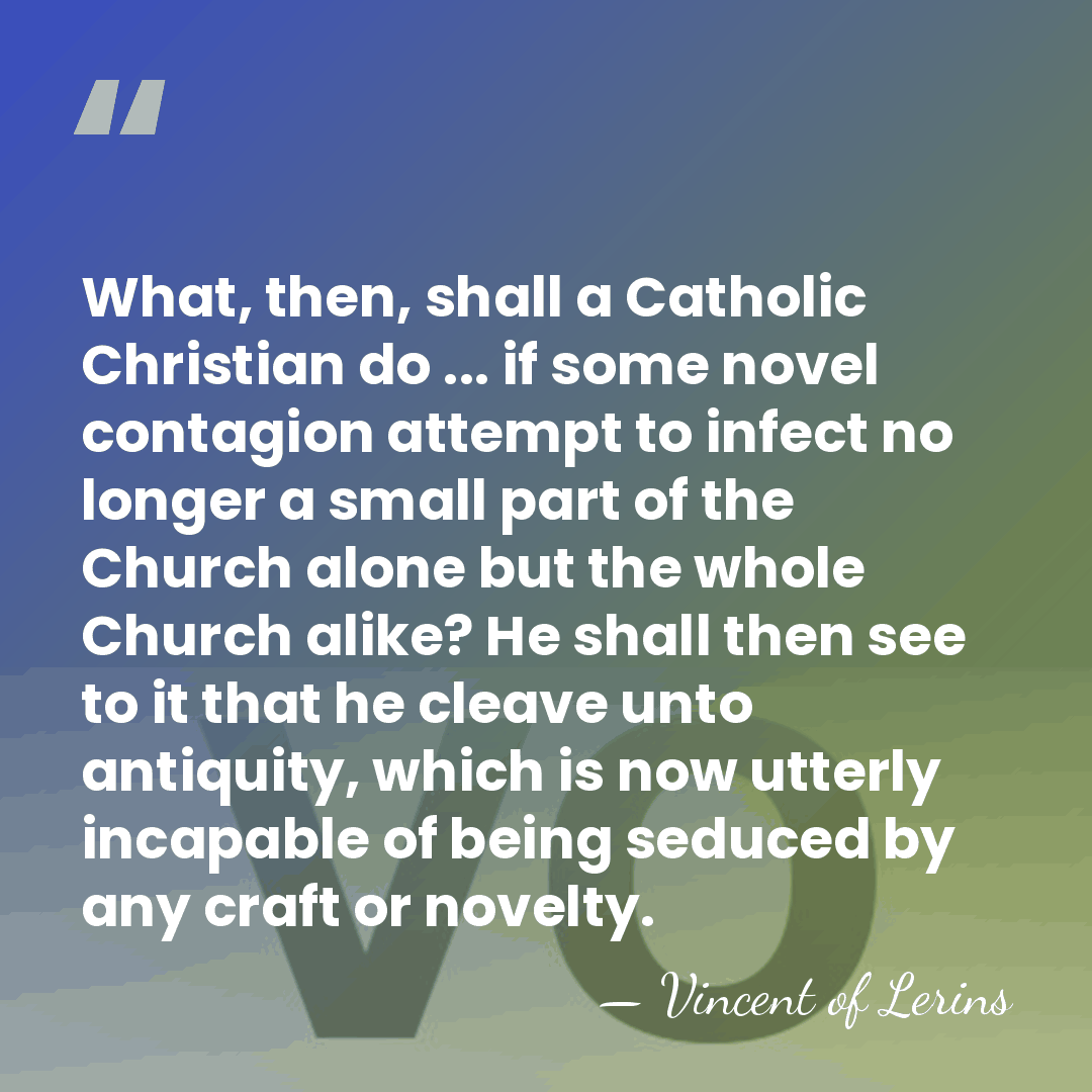 What, then, shall a Catholic Christian do ... if some novel contagion&hellip; - Vincent of Lerins