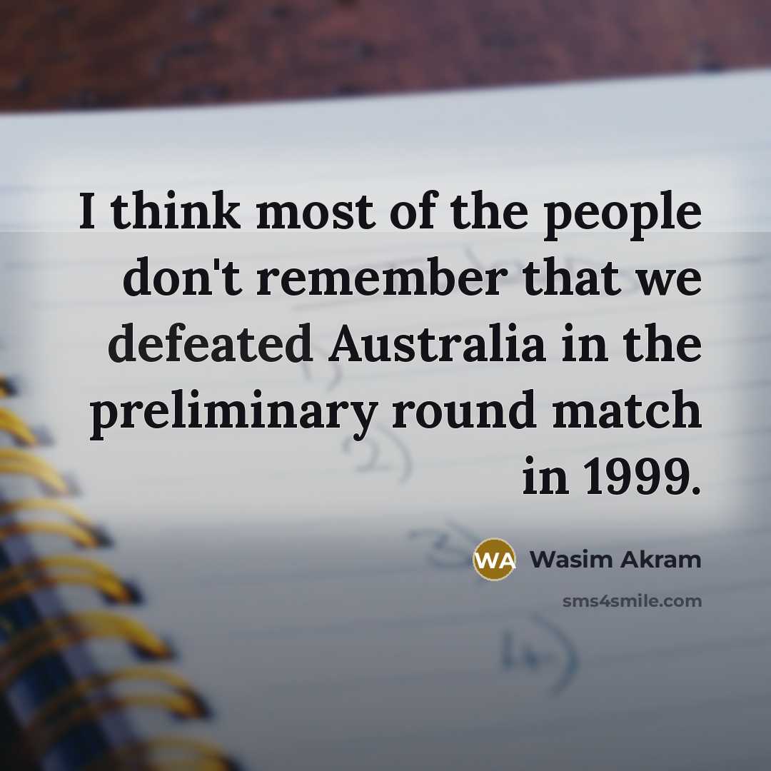 “I think most of the people don't remember that we…” quote by Wasim Akram