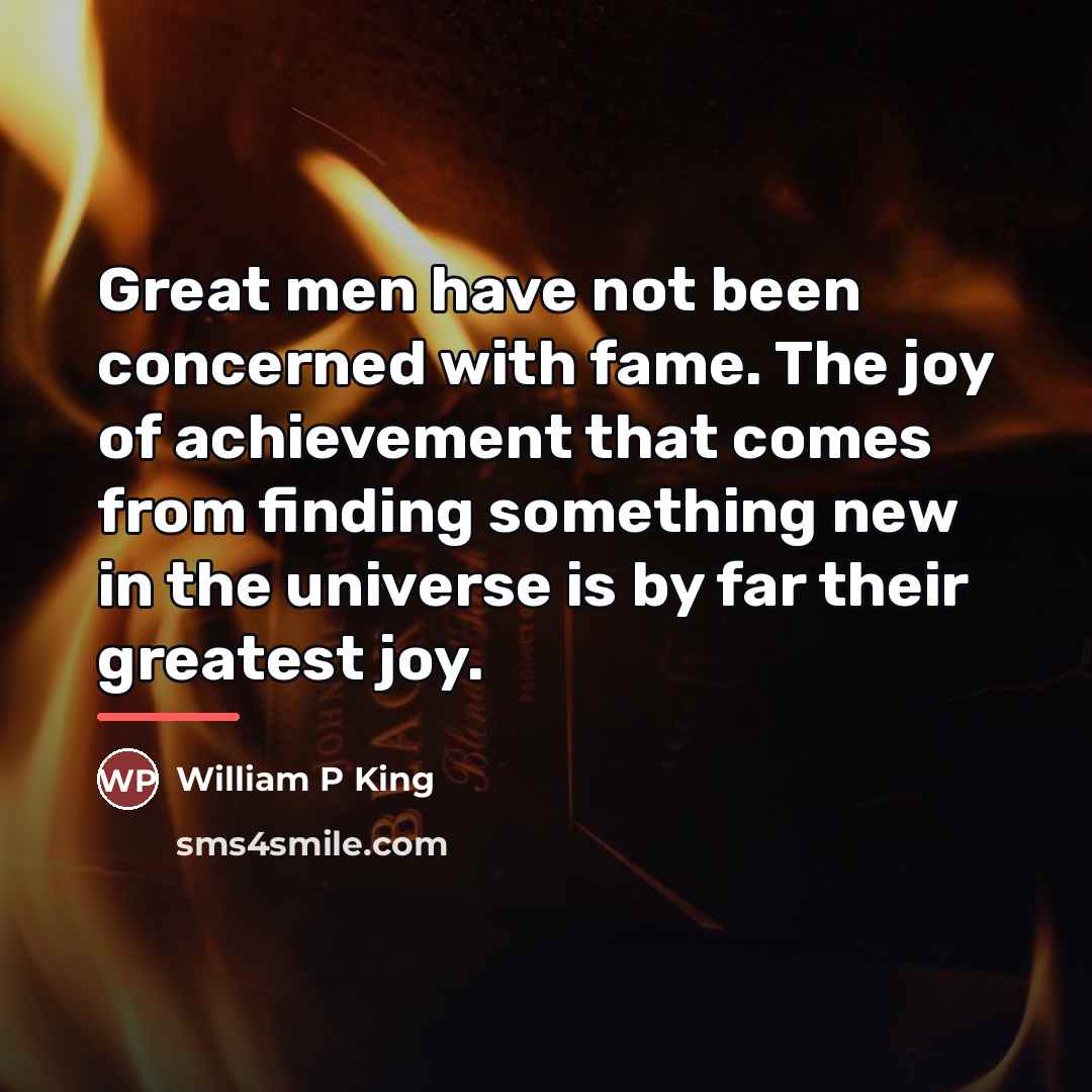“Great men have not been concerned with fame. The joy…” quote by William P King