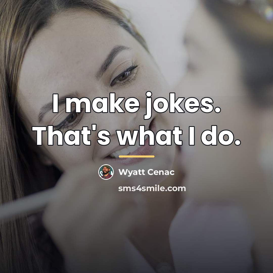 “I make jokes. That's what I do.…” quote by Wyatt Cenac