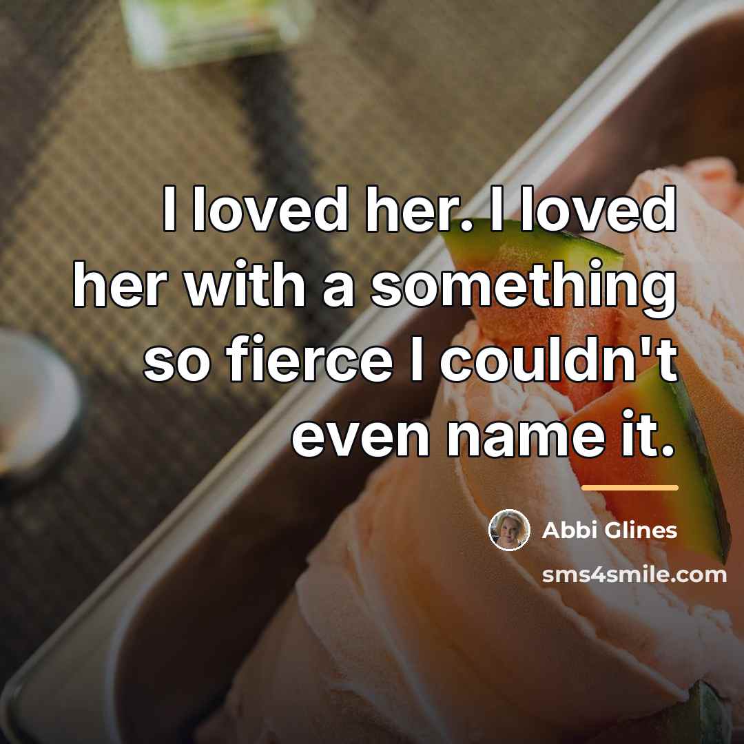 “I loved her. I loved her with a something so…” quote by Abbi Glines