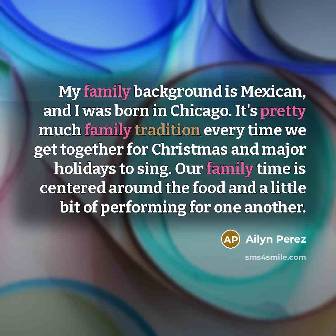 “My family background is Mexican, and I was born in…” quote by Ailyn Perez