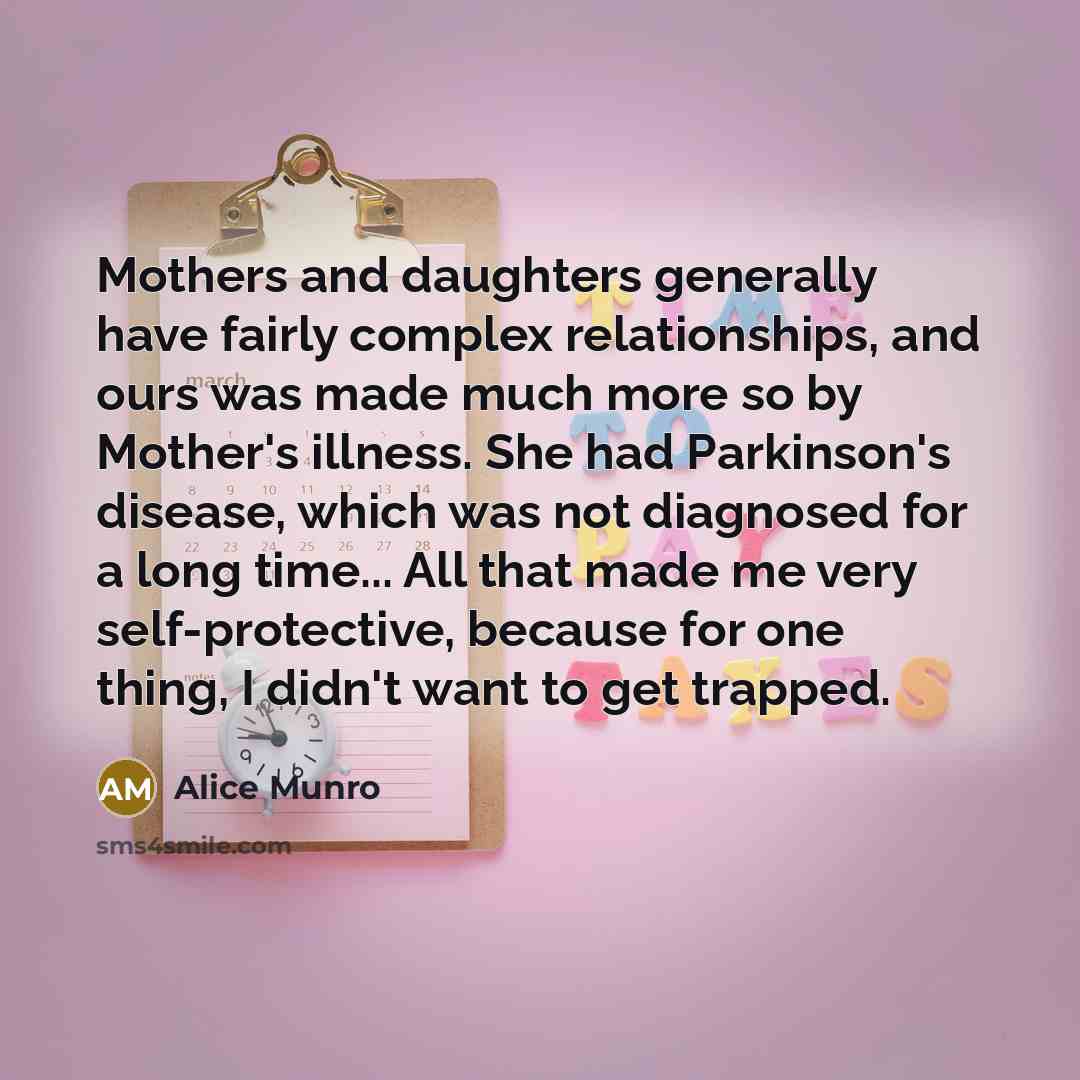 “Mothers and daughters generally have fairly complex relationships, and ours…” quote by Alice Munro