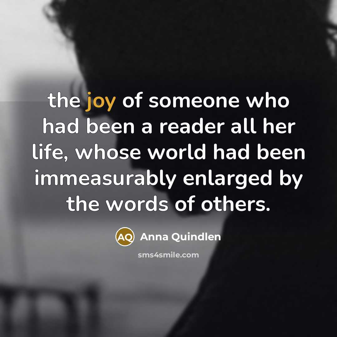 “the joy of someone who had been a reader all…” quote by Anna Quindlen