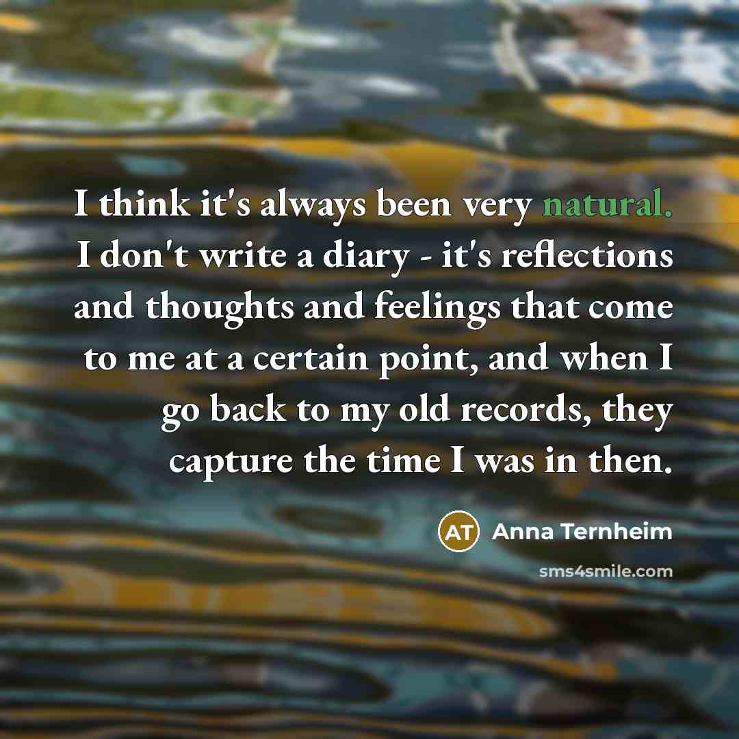 “I think it's always been very natural. I don't write…” quote by Anna Ternheim