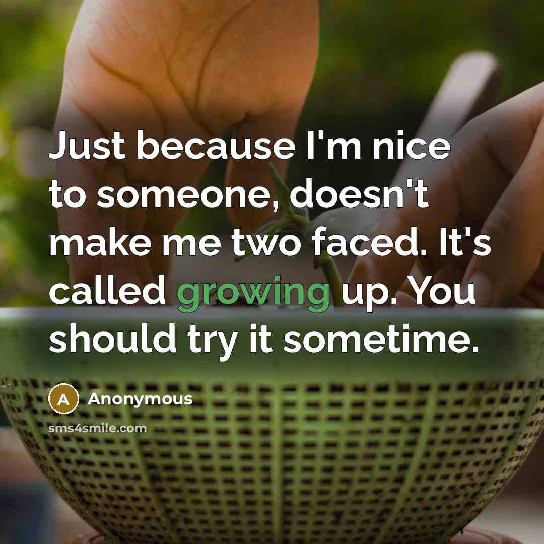 “Just because I'm nice to someone, doesn't make me two…” quote by Anonymous