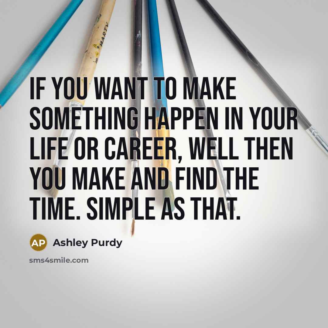“If you want to make something happen in your life…” quote by Ashley Purdy