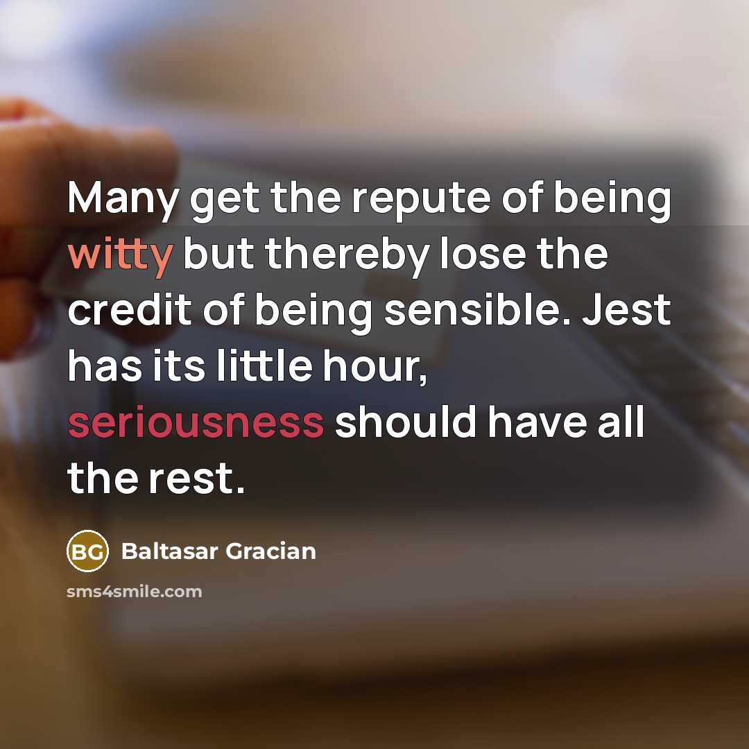 “Many get the repute of being witty but thereby lose…” quote by Baltasar Gracian