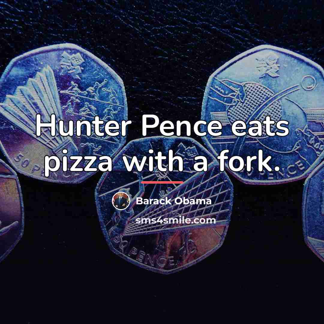 “Hunter Pence eats pizza with a fork.…” quote by Barack Obama