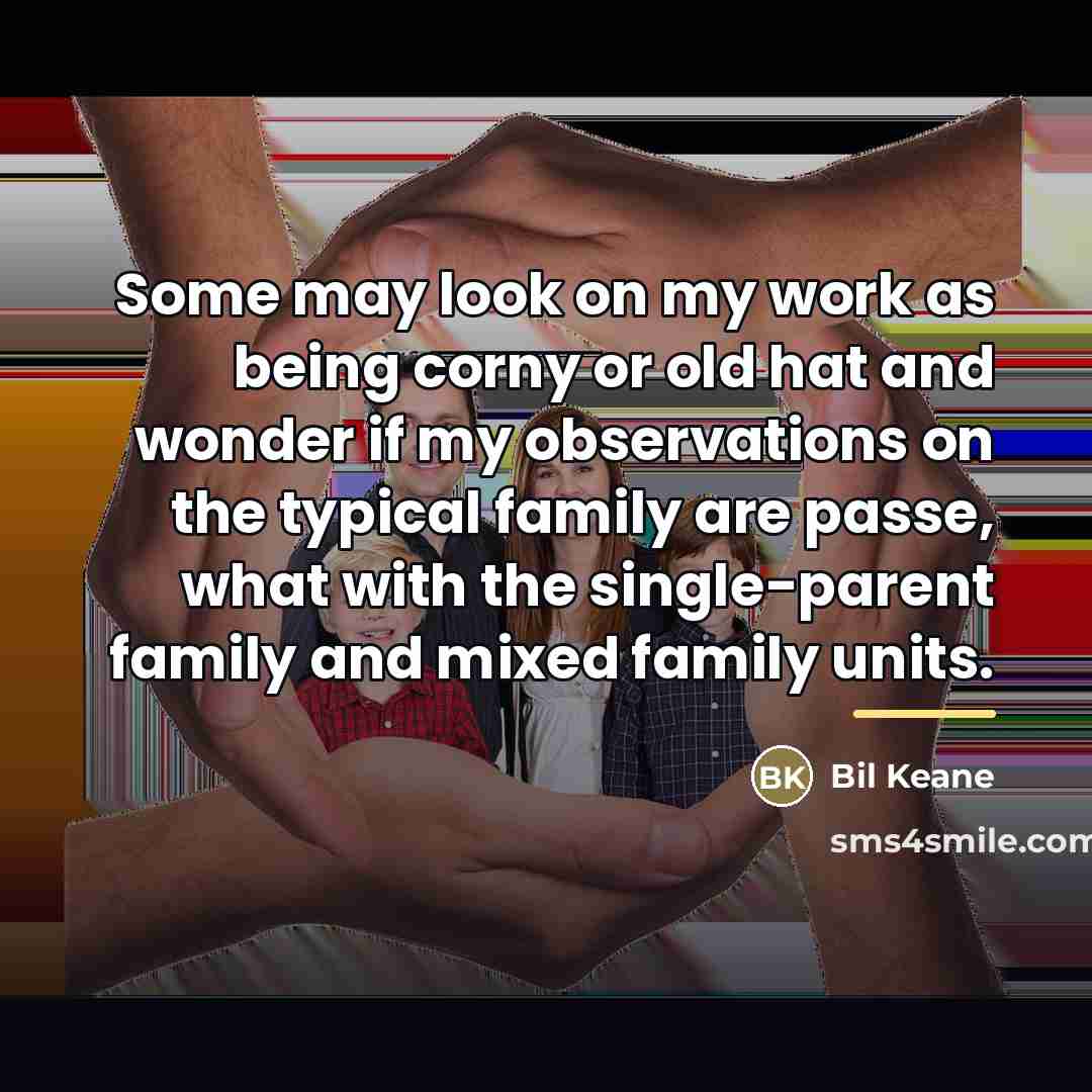 “Some may look on my work as being corny or…” quote by Bil Keane