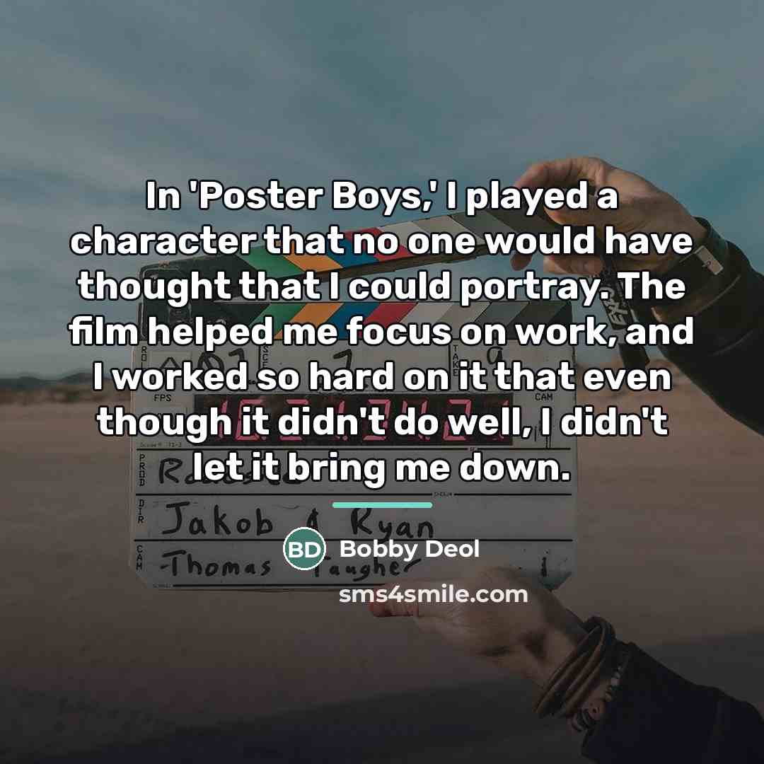 “In 'Poster Boys,' I played a character that no one…” quote by Bobby Deol