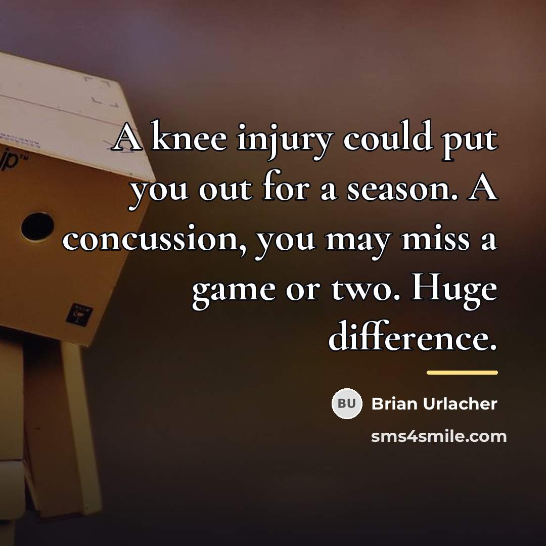 “A knee injury could put you out for a season.…” quote by Brian Urlacher