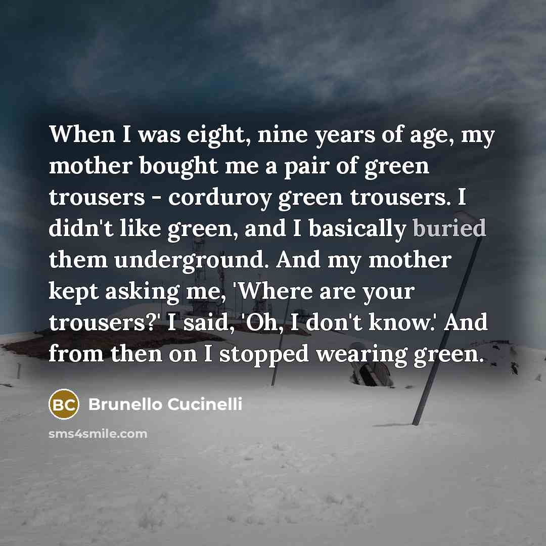“When I was eight, nine years of age, my mother…” quote by Brunello Cucinelli