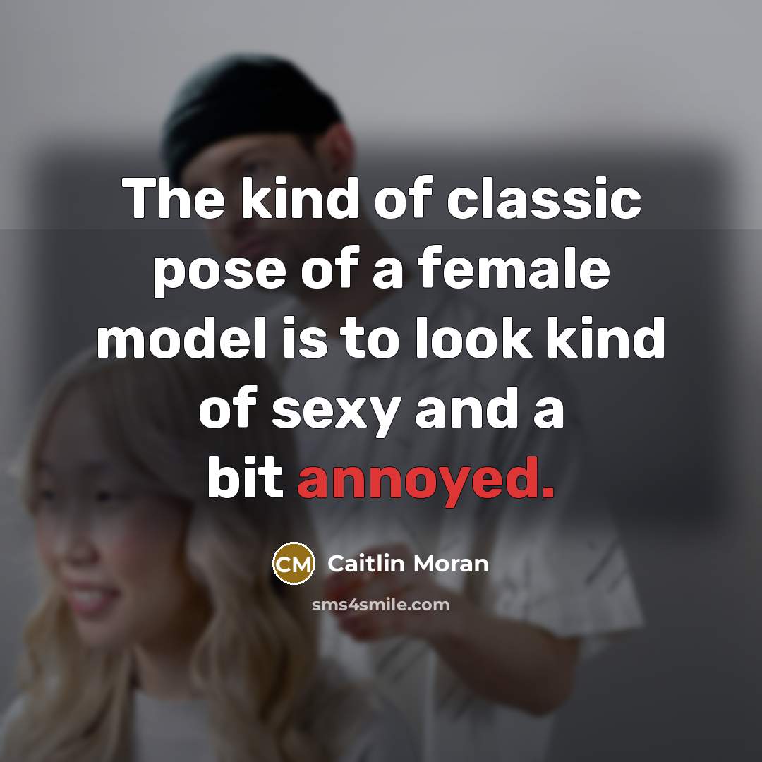 “The kind of classic pose of a female model is…” quote by Caitlin Moran