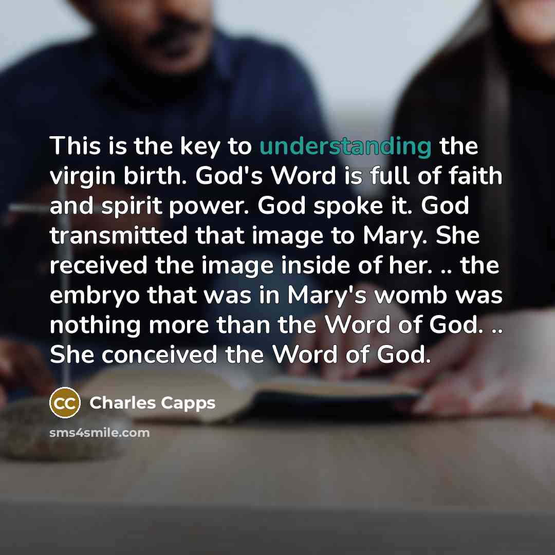 “This is the key to understanding the virgin birth. God's…” quote by Charles Capps