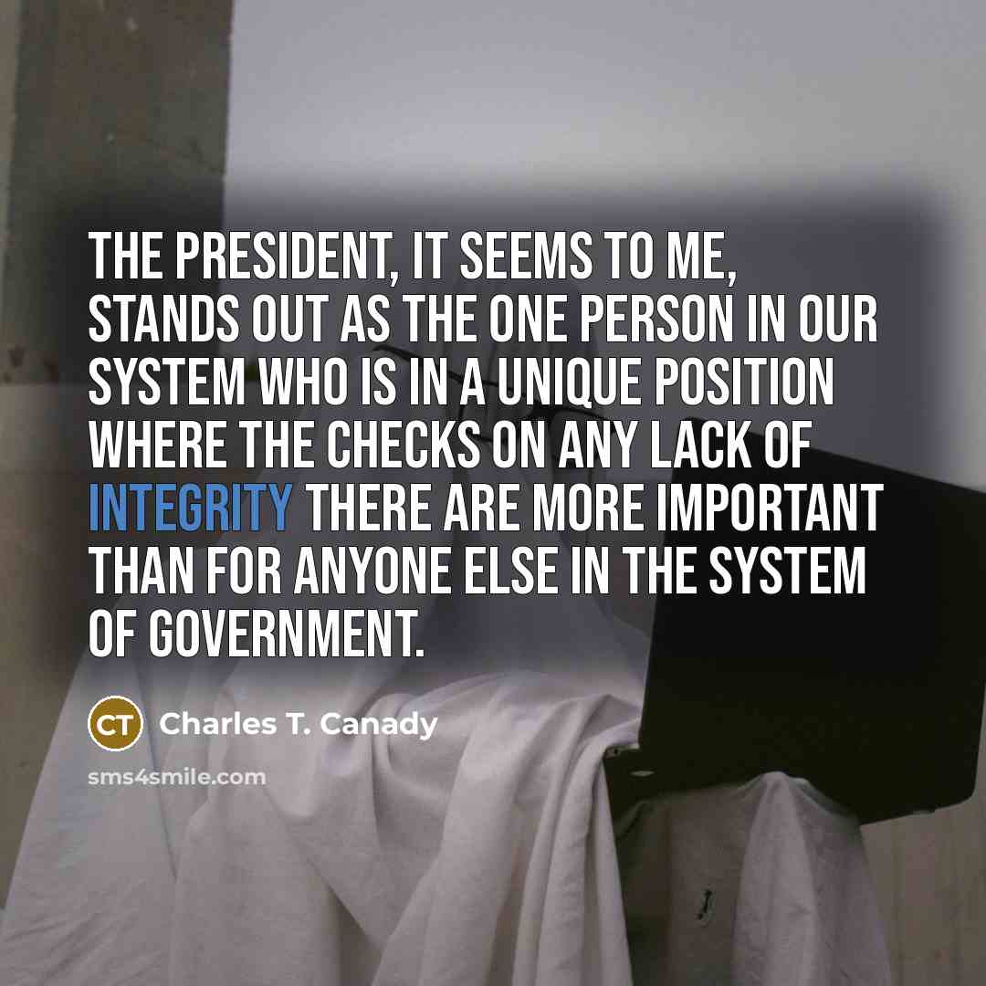 “The president, it seems to me, stands out as the…” quote by Charles T. Canady