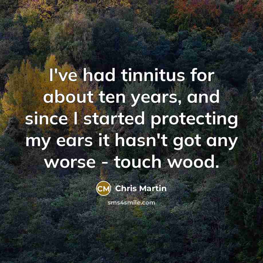 “I've had tinnitus for about ten years, and since I…” quote by Chris Martin