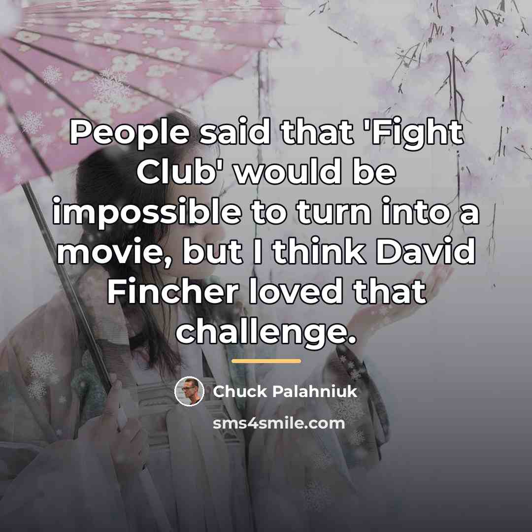 “People said that 'Fight Club' would be impossible to turn…” quote by Chuck Palahniuk