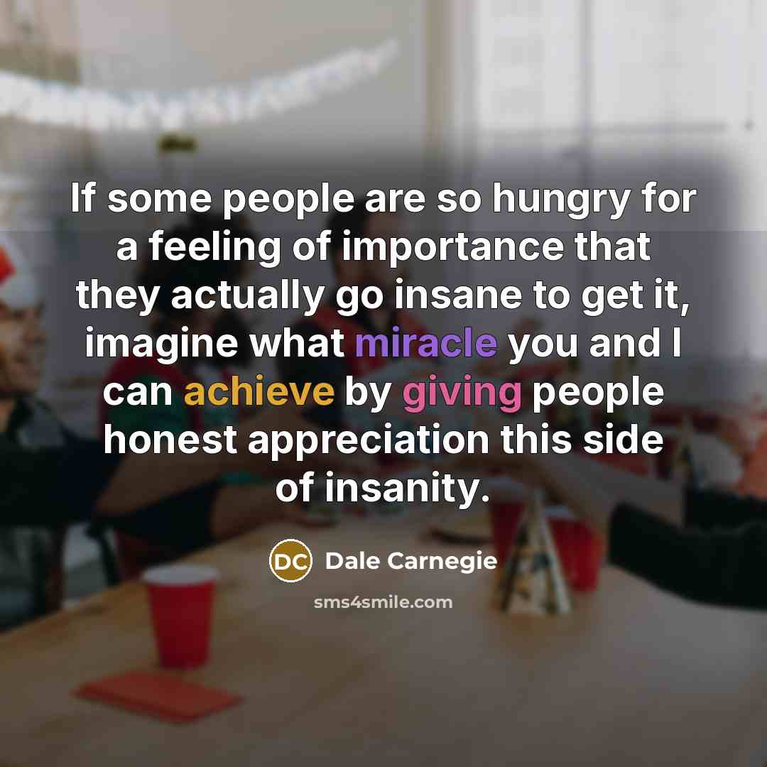“If some people are so hungry for a feeling of…” quote by Dale Carnegie