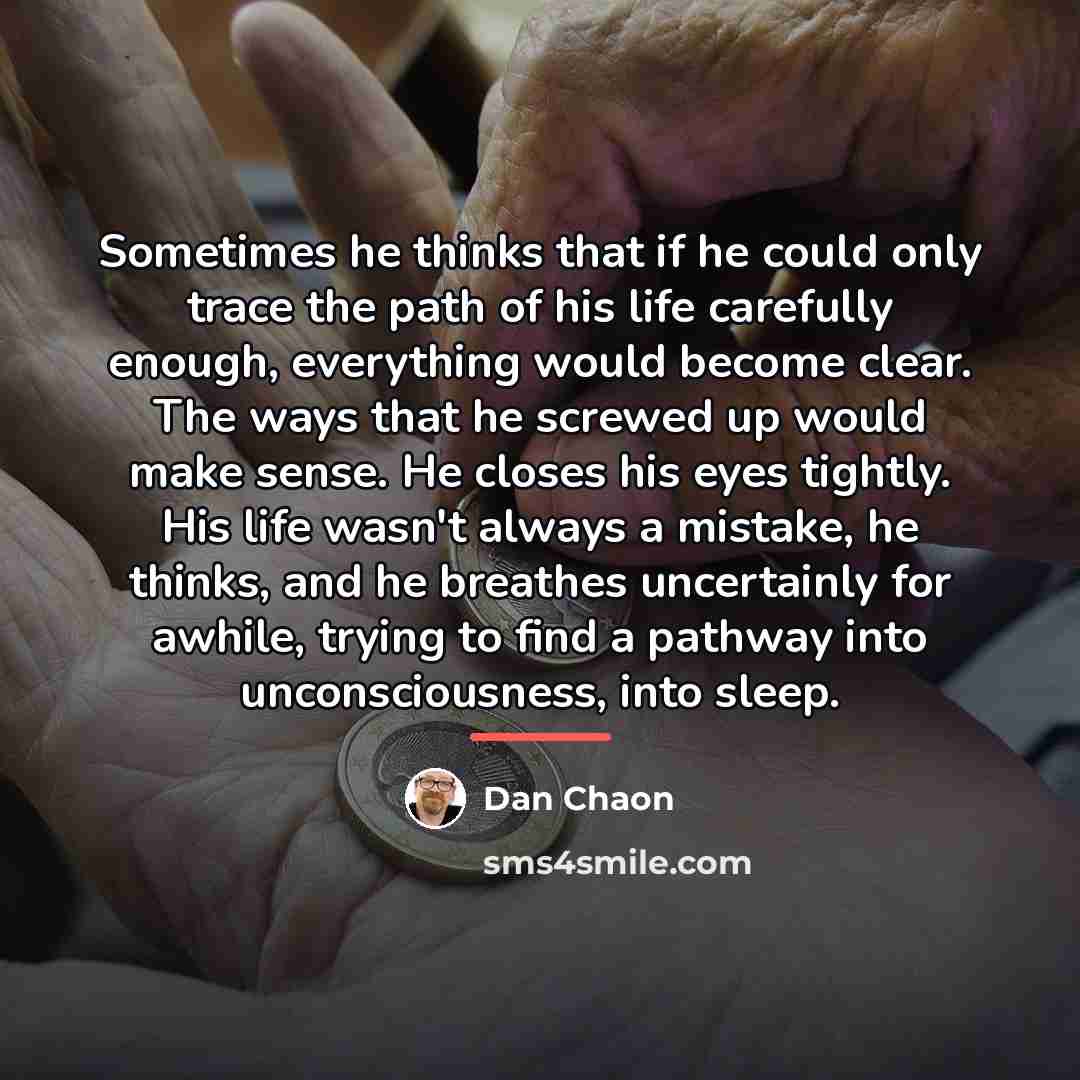 “Sometimes he thinks that if he could only trace the…” quote by Dan Chaon