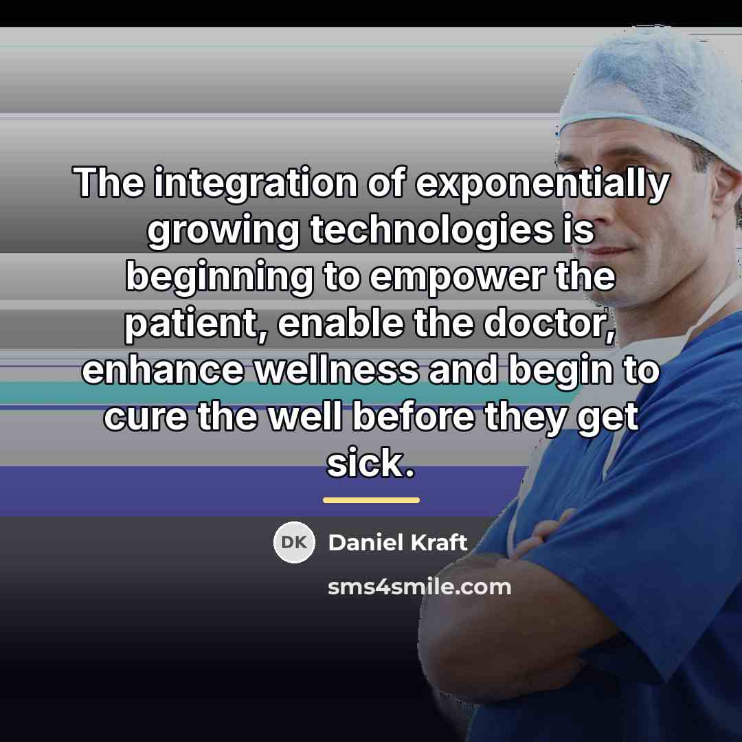 “The integration of exponentially growing technologies is beginning to empower…” quote by Daniel Kraft