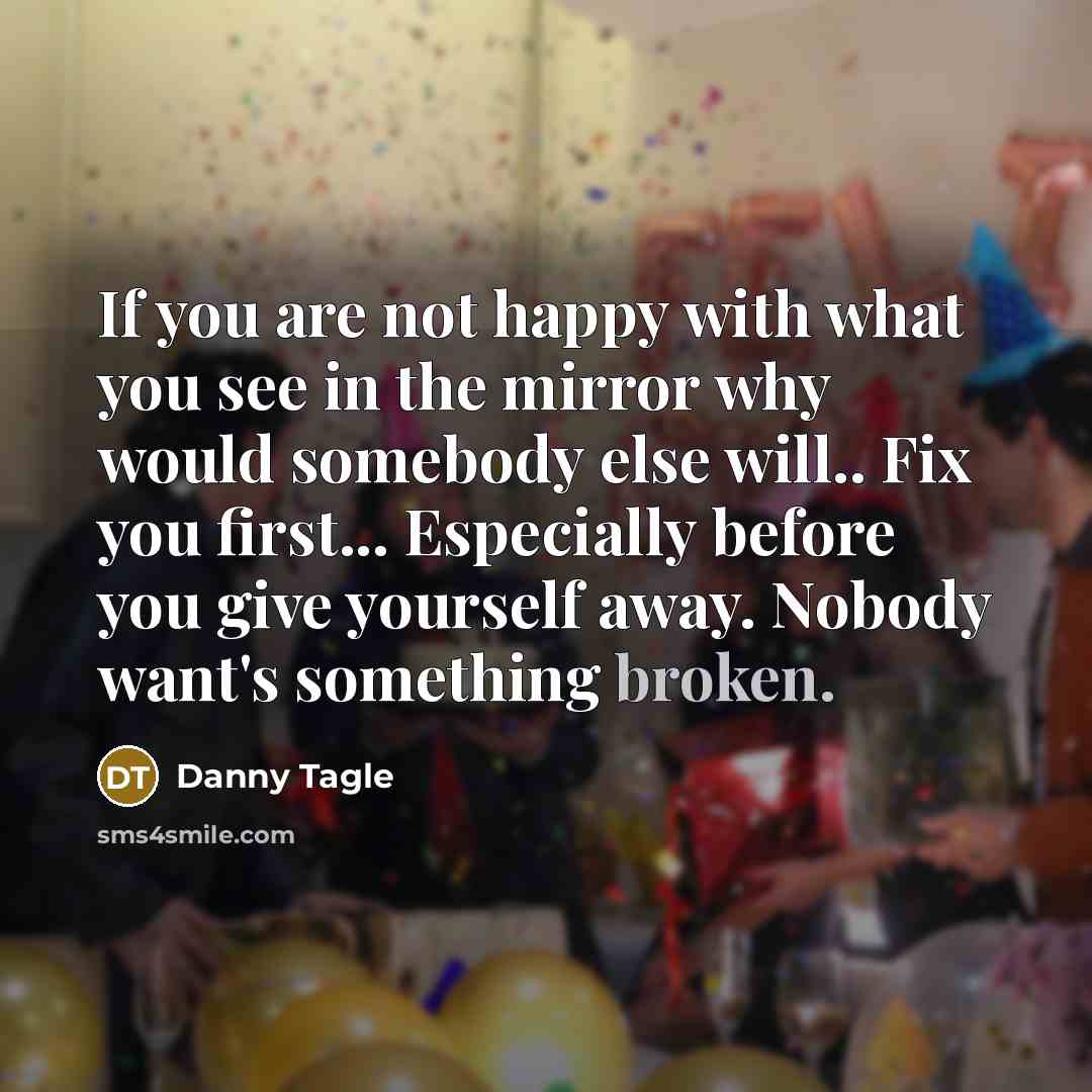 “If you are not happy with what you see in…” quote by Danny Tagle