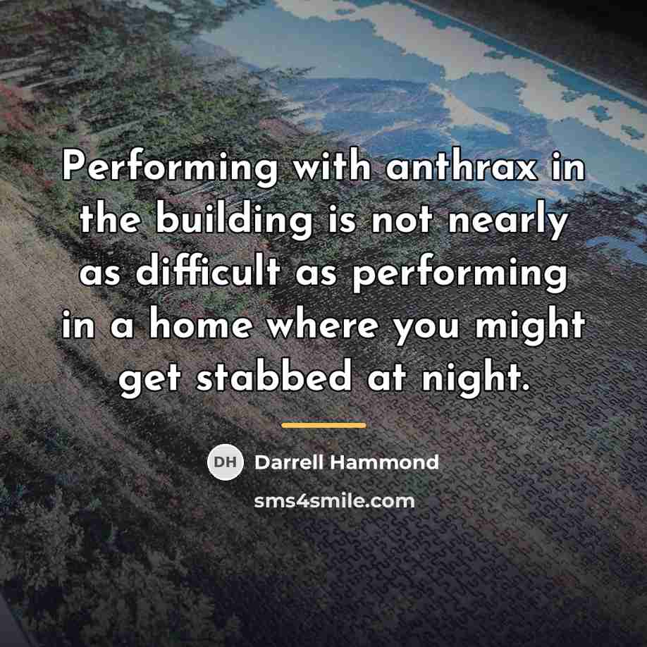 “Performing with anthrax in the building is not nearly as…” quote by Darrell Hammond