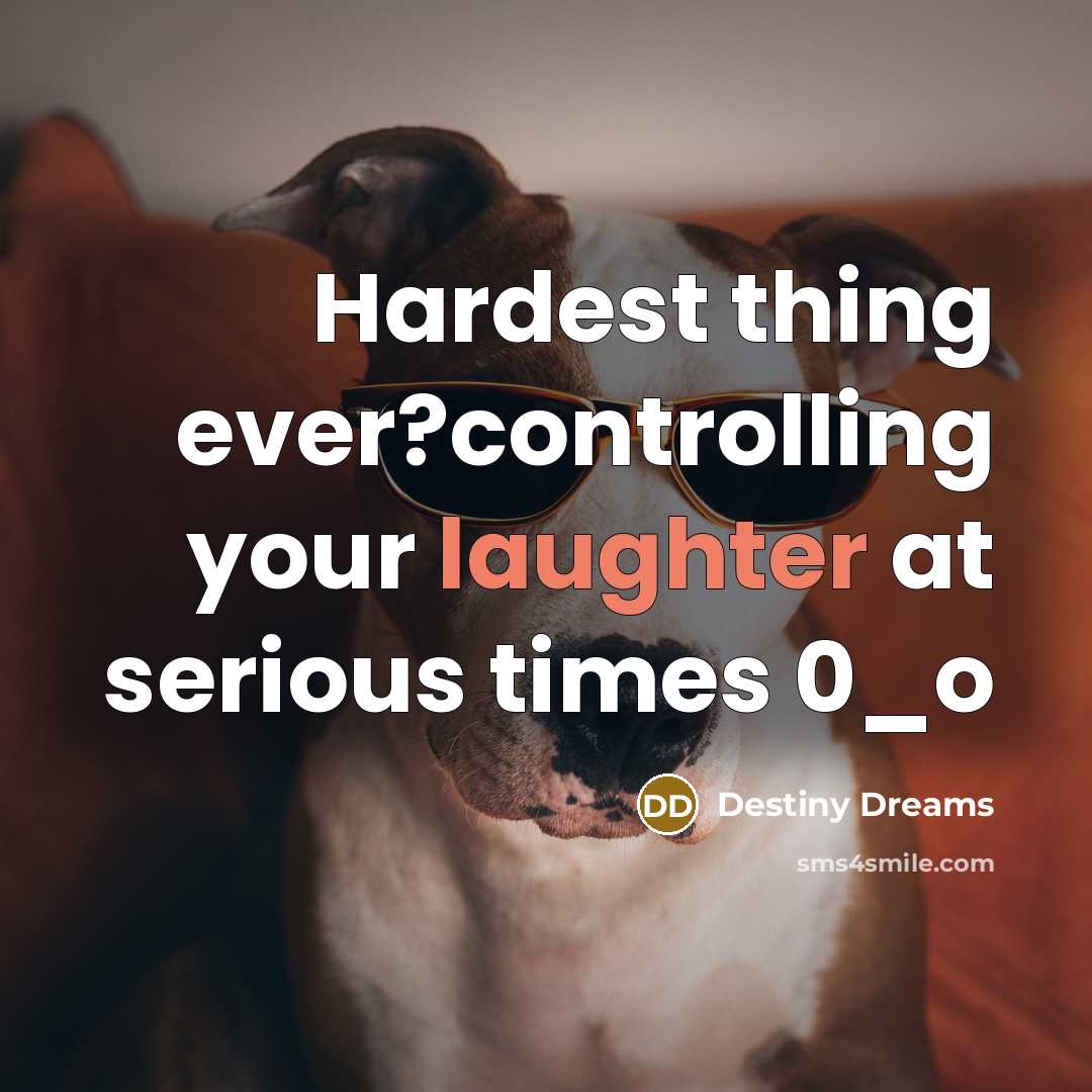 “Hardest thing ever?controlling your laughter at serious times 0_o…” quote by Destiny Dreams
