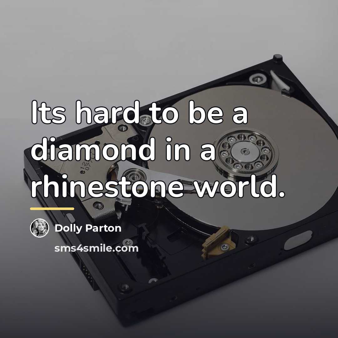 “Its hard to be a diamond in a rhinestone world.…” quote by Dolly Parton