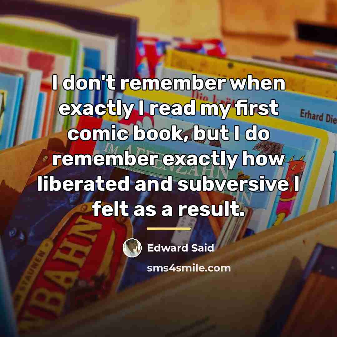 “I don't remember when exactly I read my first comic…” quote by Edward Said