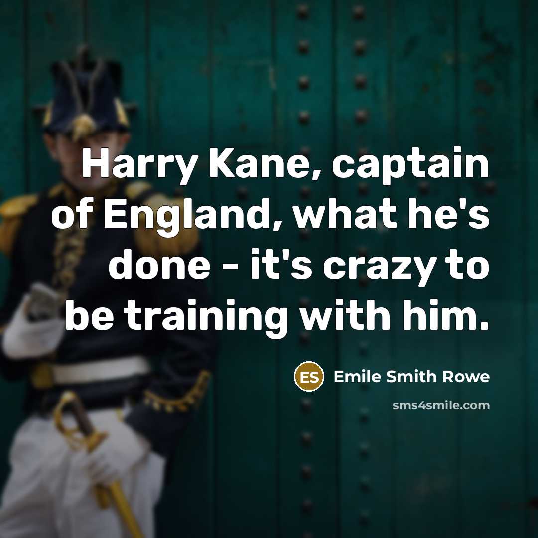 “Harry Kane, captain of England, what he's done - it's…” quote by Emile Smith Rowe