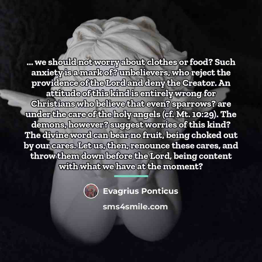 “... we should not worry about clothes or food? Such…” quote by Evagrius Ponticus