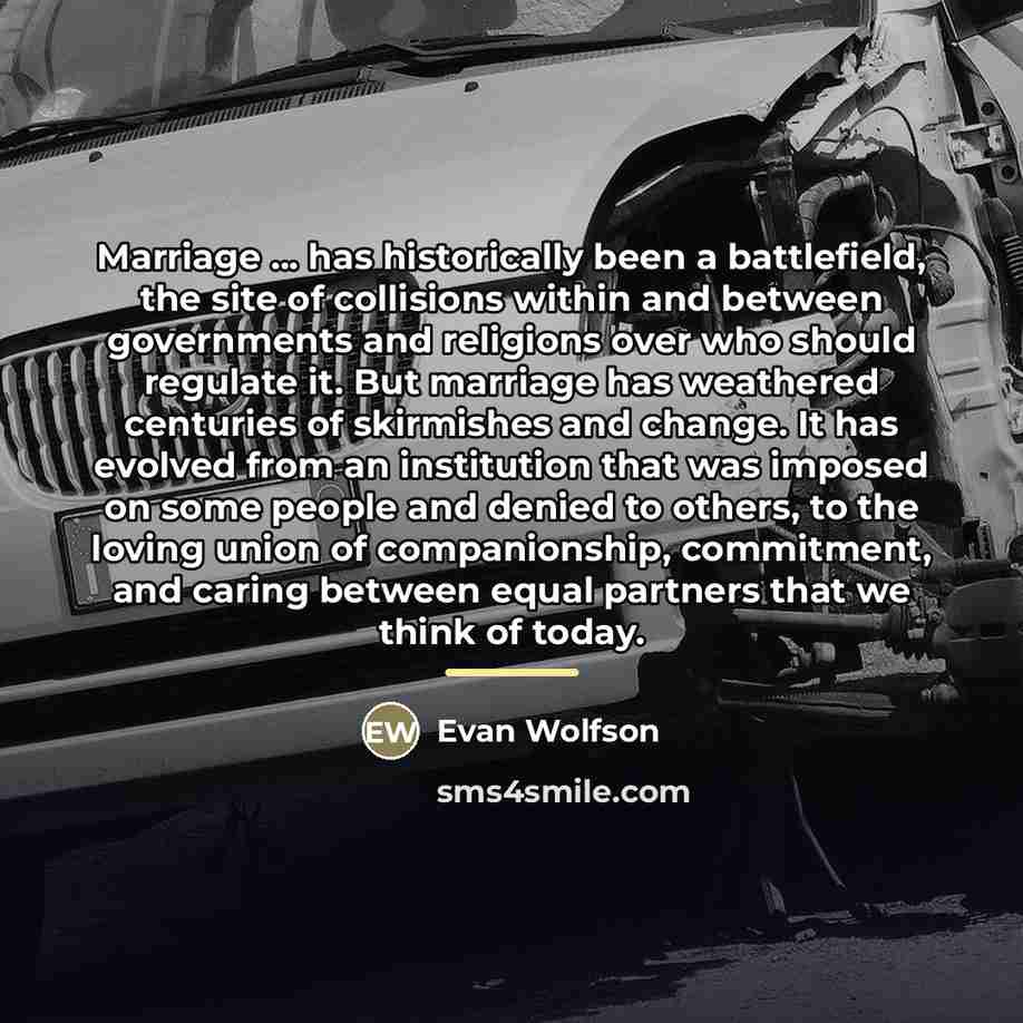 “Marriage ... has historically been a battlefield, the site of…” quote by Evan Wolfson