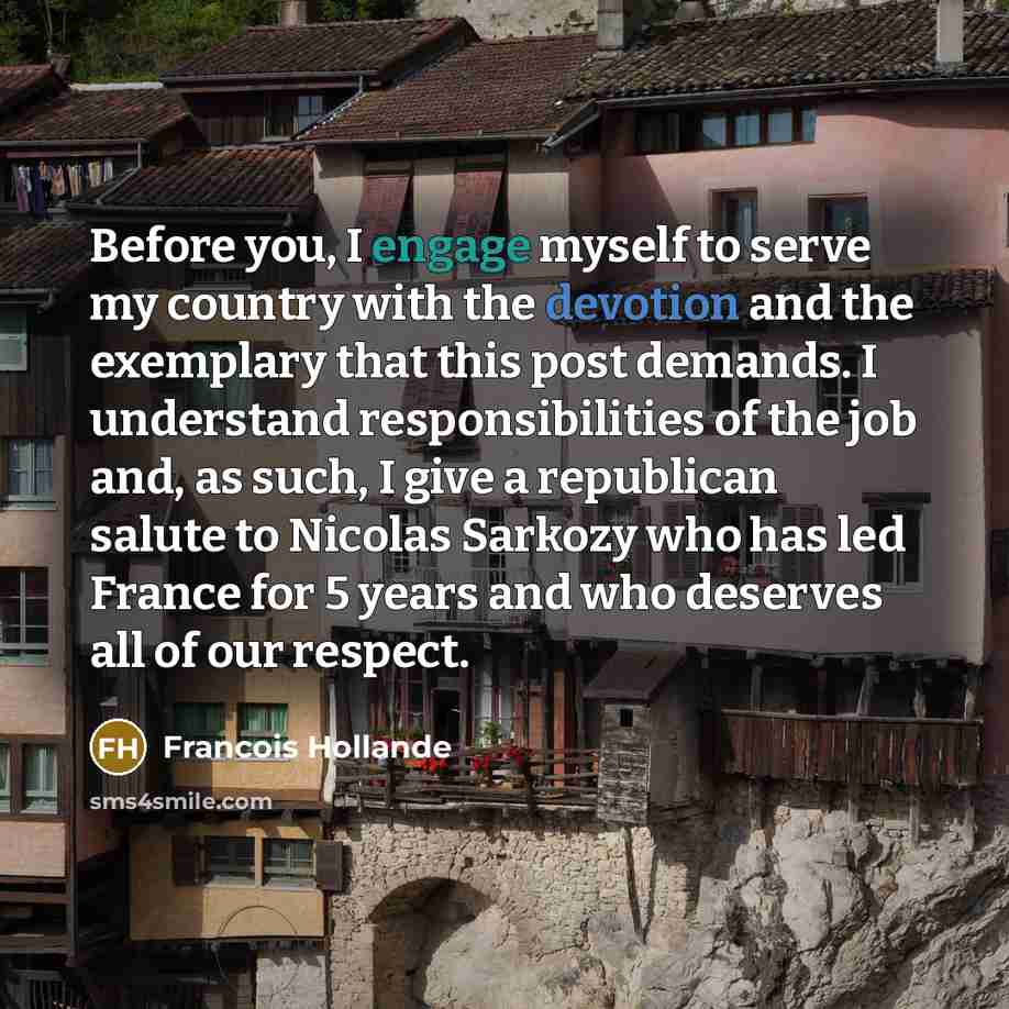 “Before you, I engage myself to serve my country with…” quote by Francois Hollande