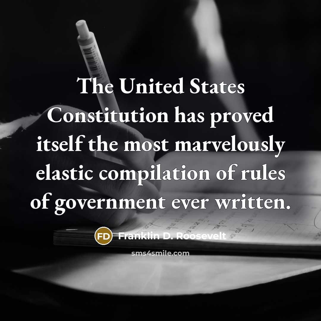 “The United States Constitution has proved itself the most marvelously…” quote by Franklin D. Roosevelt
