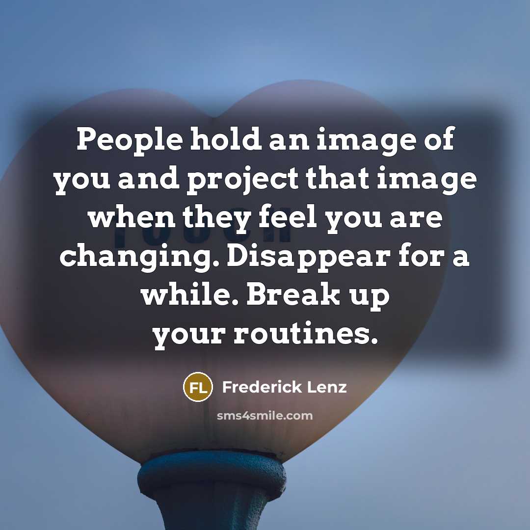“People hold an image of you and project that image…” quote by Frederick Lenz
