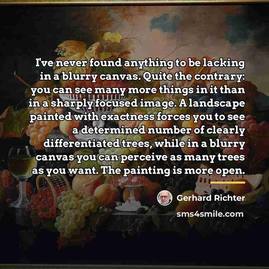 “I've never found anything to be lacking in a blurry…” quote by Gerhard Richter
