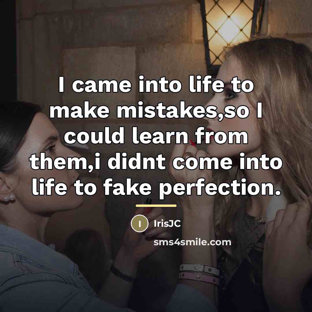 “I came into life to make mistakes,so I could learn…” quote by IrisJC
